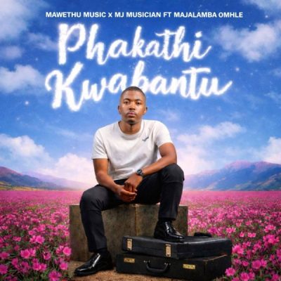 Mawethu Music Phakathi Kwabantu Mp3 Download