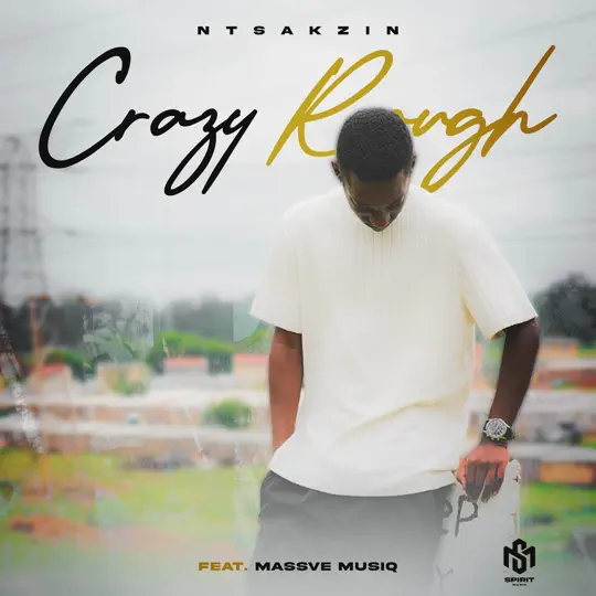 Ntsakzin Crazy Rough Mp3 Download