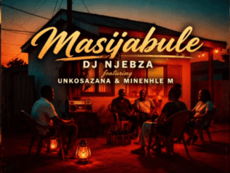DJ Njebza Masijabule Mp3 Download
