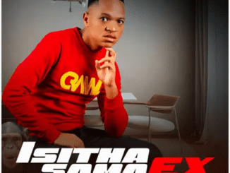Isitha sama ex Imfene yakho EP Download