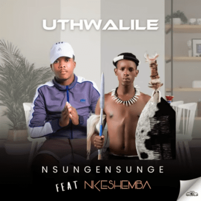 Nsungensunge Uthwalile Mp3 Download