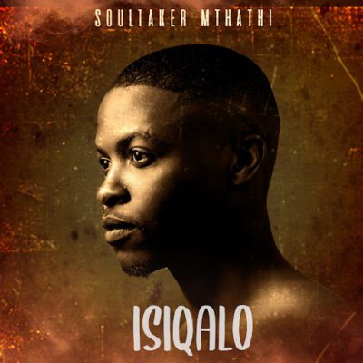 Soultaker Mthathi Isiqalo EP Download