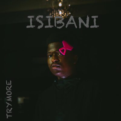 Trymore Isibani Mp3 Download