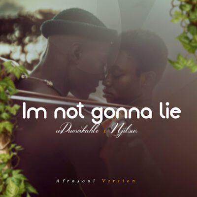 UDumakahle Im Not Gonna Lie Mp3 Download