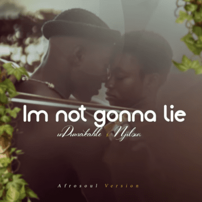UDumakahle I'm not gonna lie Mp3 Download