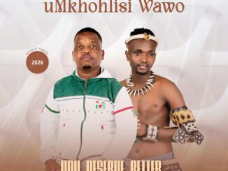 Umkhohlisi Wawo You Deserve Better Mp3 Download