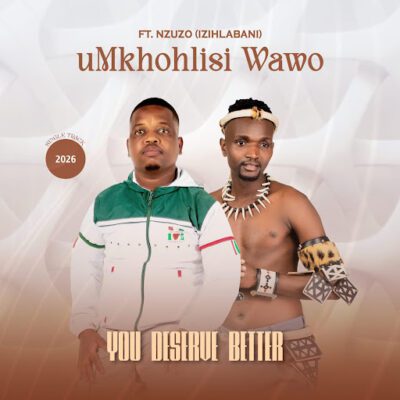 Umkhohlisi Wawo You Deserve Better Mp3 Download