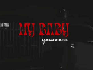 Lucasraps My baby Mp3 Download
