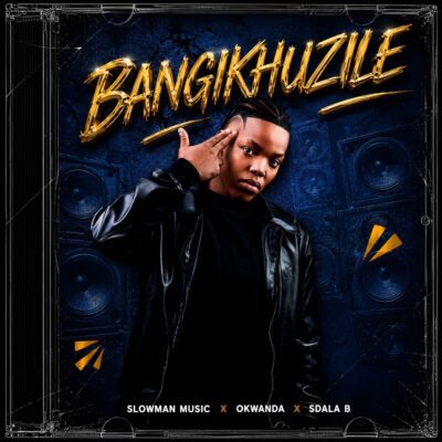 Slowman Music Bangikhuzile Mp3 Download