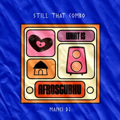 Still That Combo What Is AfroSgubhu Mp3 Download