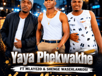 Yaya Phekwakhe Xola Moyawami Mp3 Download