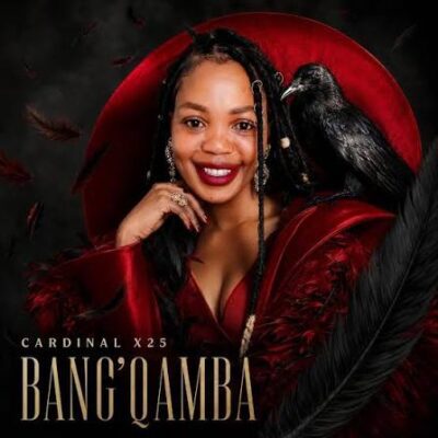 Cardinal X25 Bang’qamba Mp3 Download