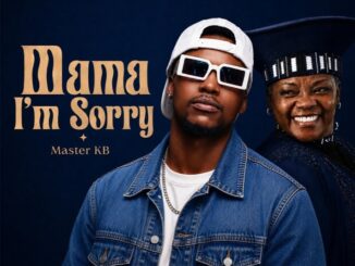 Master KB Mama I'm Sorry Mp3 Download