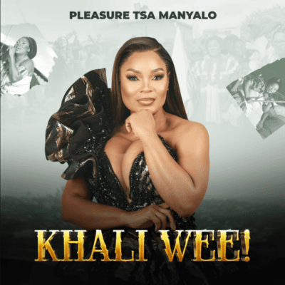 Pleasure Tsa Manyalo Khali Wee Mp3 Download