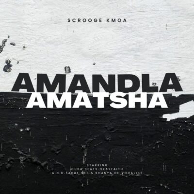 Scrooge KmoA Amandla Amatsha EP Download