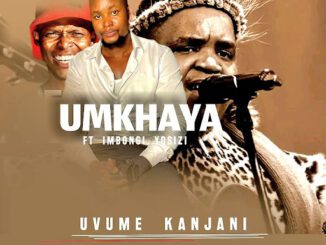 Umkhaya Uvume kanjani Mp3 Download
